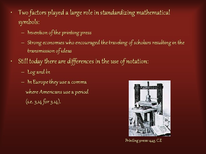  • Two factors played a large role in standardizing mathematical symbols: – Invention