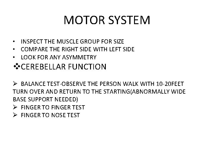 MOTOR SYSTEM • INSPECT THE MUSCLE GROUP FOR SIZE • COMPARE THE RIGHT SIDE