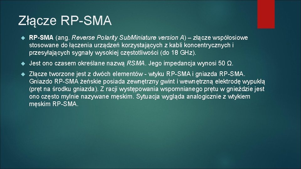 Złącze RP-SMA (ang. Reverse Polarity Sub. Miniature version A) – złącze współosiowe stosowane do