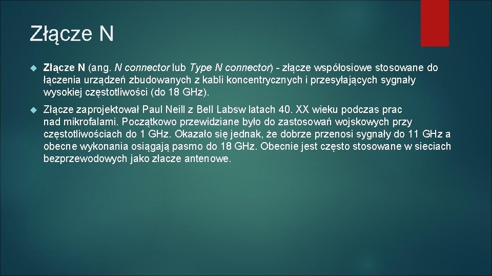 Złącze N (ang. N connector lub Type N connector) - złącze współosiowe stosowane do