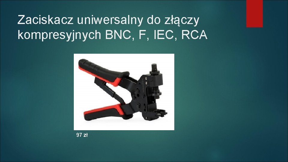 Zaciskacz uniwersalny do złączy kompresyjnych BNC, F, IEC, RCA 97 zł 