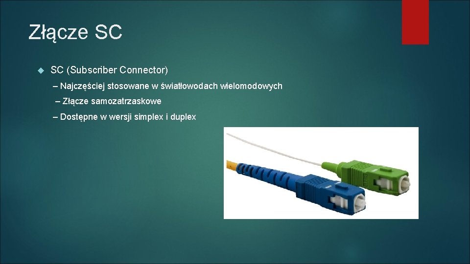 Złącze SC (Subscriber Connector) – Najczęściej stosowane w światłowodach wielomodowych – Złącze samozatrzaskowe –