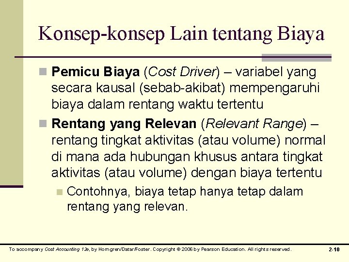 Konsep-konsep Lain tentang Biaya n Pemicu Biaya (Cost Driver) – variabel yang secara kausal