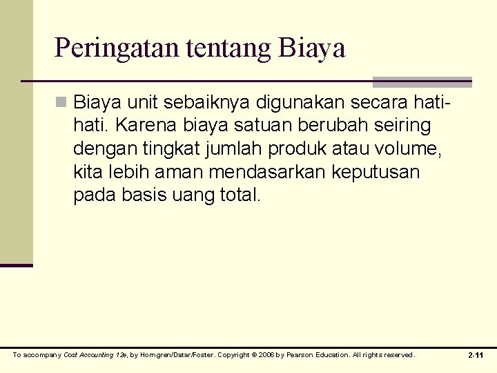 Peringatan tentang Biaya n Biaya unit sebaiknya digunakan secara hati- hati. Karena biaya satuan
