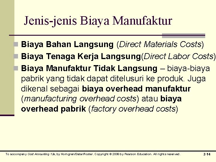 Jenis-jenis Biaya Manufaktur n Biaya Bahan Langsung (Direct Materials Costs) n Biaya Tenaga Kerja