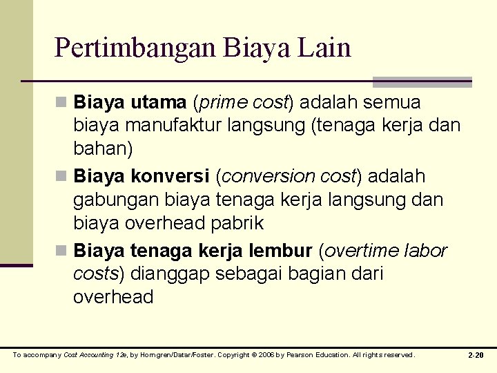 Pertimbangan Biaya Lain n Biaya utama (prime cost) adalah semua biaya manufaktur langsung (tenaga