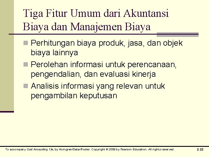 Tiga Fitur Umum dari Akuntansi Biaya dan Manajemen Biaya n Perhitungan biaya produk, jasa,