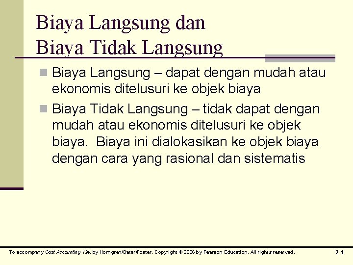 Biaya Langsung dan Biaya Tidak Langsung n Biaya Langsung – dapat dengan mudah atau