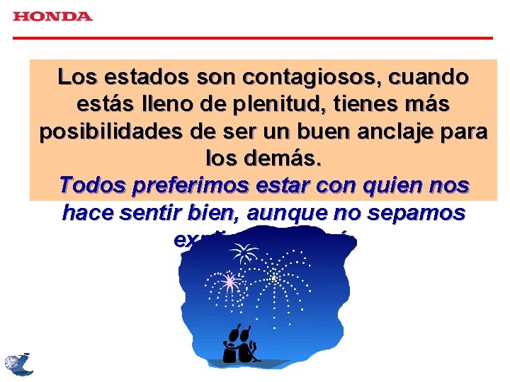 Los estados son contagiosos, cuando estás lleno de plenitud, tienes más posibilidades de ser