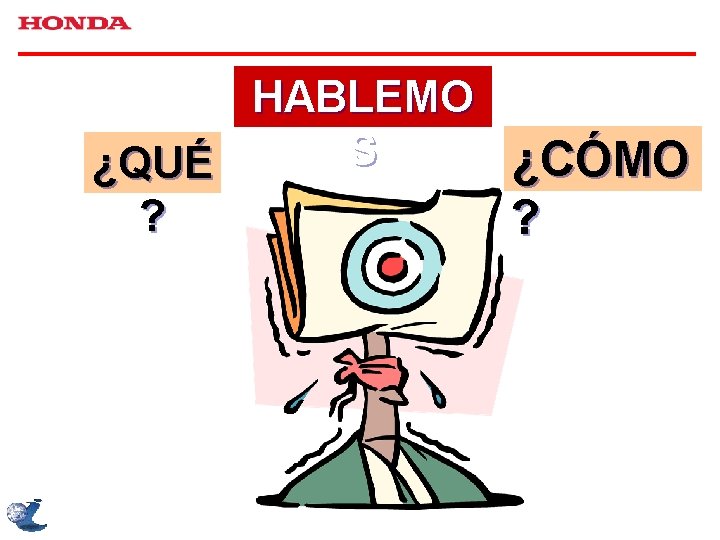 HABLEMO S ¿CÓMO ¿QUÉ ? ? 