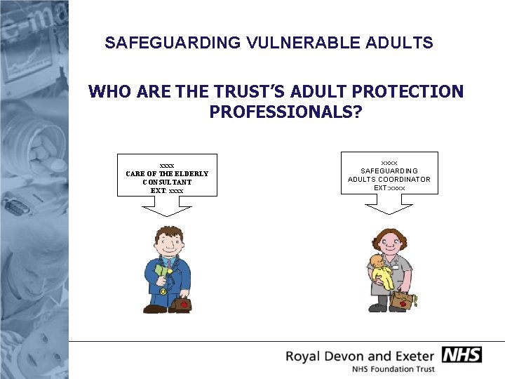 SAFEGUARDING VULNERABLE ADULTS WHO ARE THE TRUST’S ADULT PROTECTION PROFESSIONALS? xxxx CARE OF THE