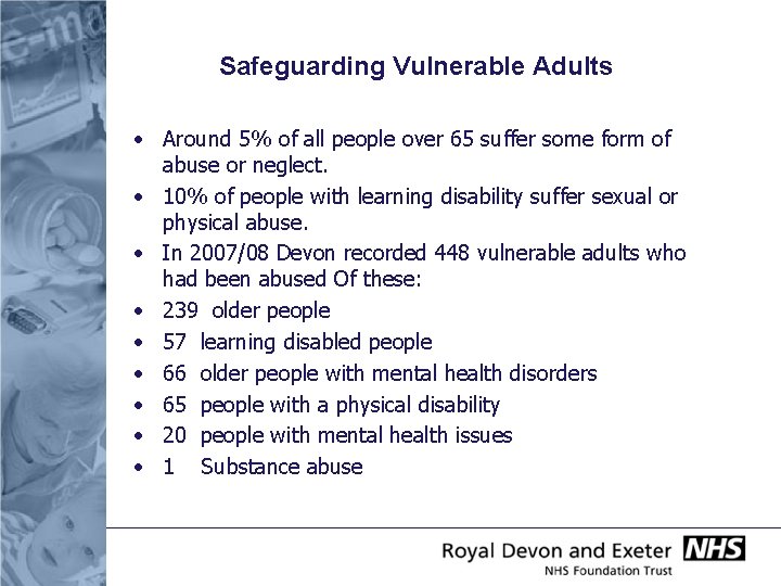 Safeguarding Vulnerable Adults • Around 5% of all people over 65 suffer some form