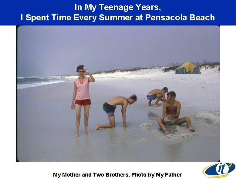 In My Teenage Years, I Spent Time Every Summer at Pensacola Beach My Mother