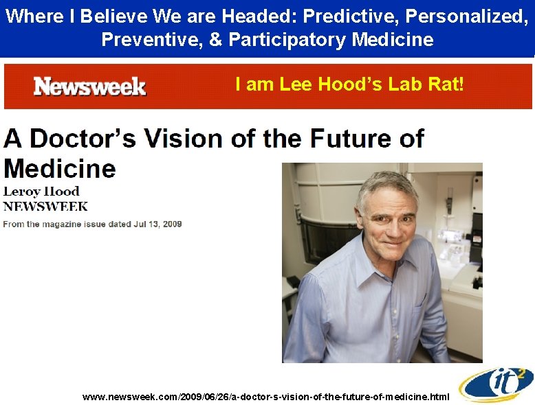 Where I Believe We are Headed: Predictive, Personalized, Preventive, & Participatory Medicine I am