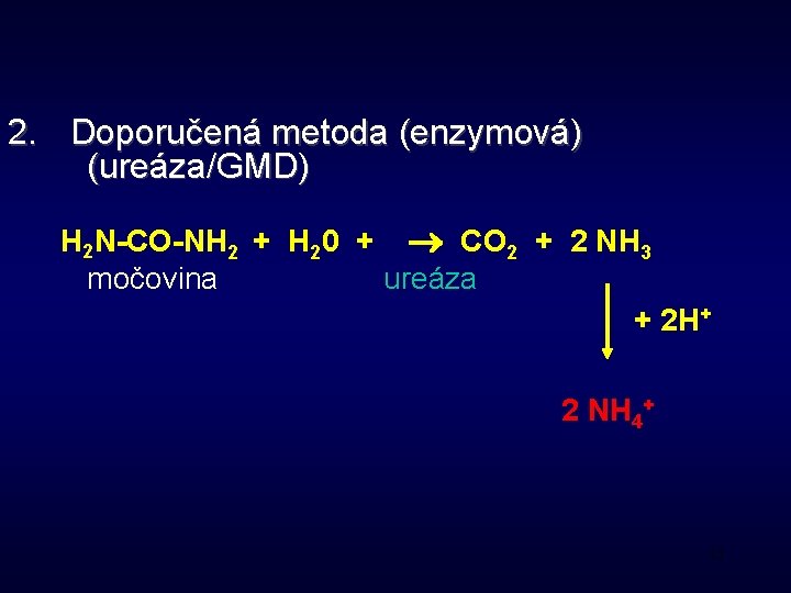 2. Doporučená metoda (enzymová) (ureáza/GMD) H 2 N-CO-NH 2 + H 20 + CO