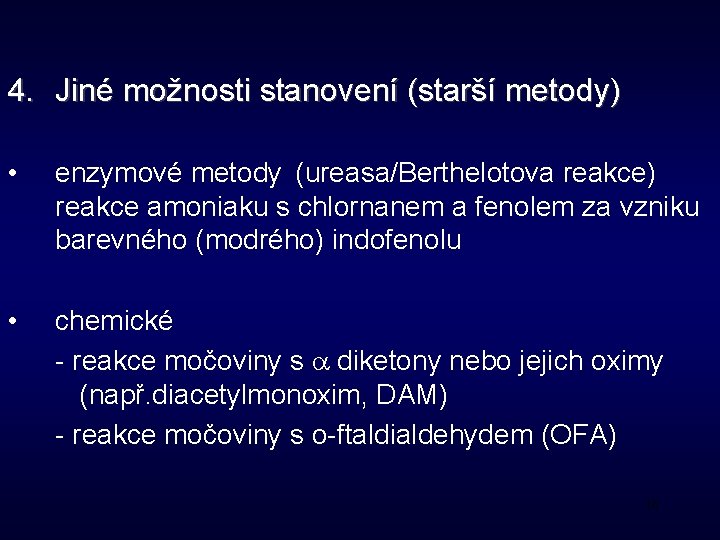 4. Jiné možnosti stanovení (starší metody) • enzymové metody (ureasa/Berthelotova reakce) reakce amoniaku s