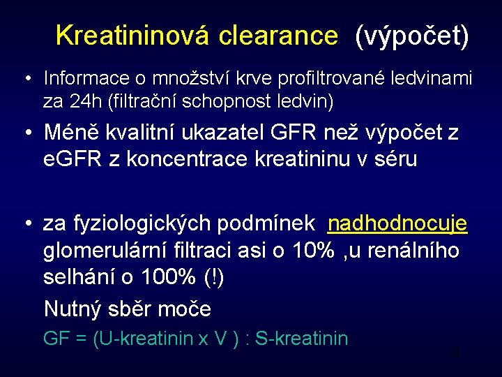 Kreatininová clearance (výpočet) • Informace o množství krve profiltrované ledvinami za 24 h (filtrační
