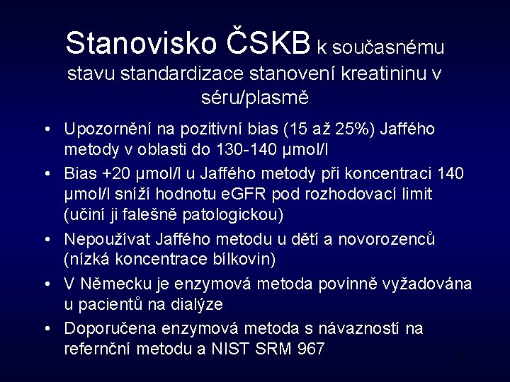 Stanovisko ČSKB k současnému stavu standardizace stanovení kreatininu v séru/plasmě • Upozornění na pozitivní