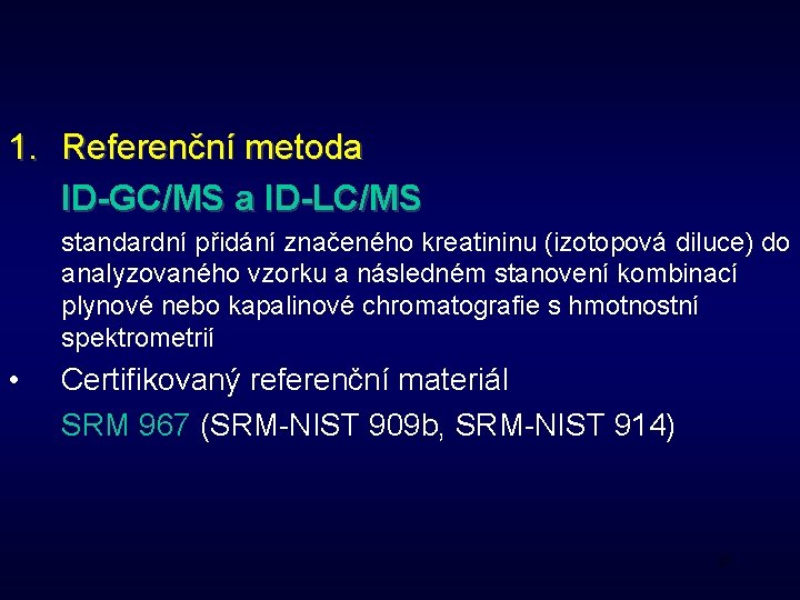 1. Referenční metoda ID-GC/MS a ID-LC/MS standardní přidání značeného kreatininu (izotopová diluce) do analyzovaného