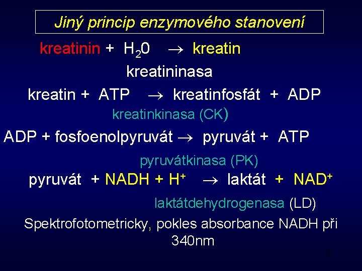Jiný princip enzymového stanovení kreatinin + H 20 kreatininasa kreatin + ATP kreatinfosfát +