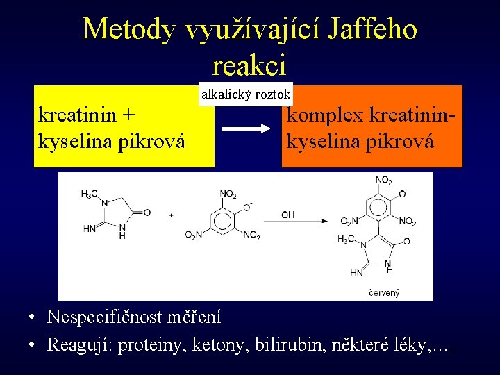 Metody využívající Jaffeho reakci kreatinin + kyselina pikrová alkalický roztok komplex kreatininkyselina pikrová •
