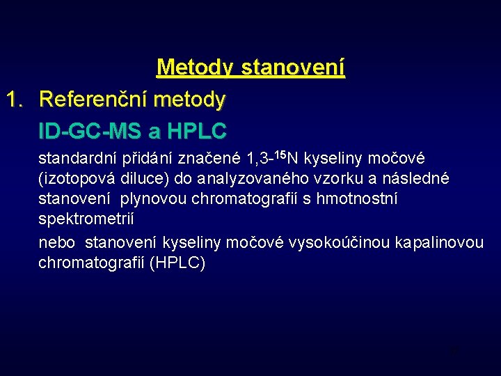 Metody stanovení 1. Referenční metody ID-GC-MS a HPLC standardní přidání značené 1, 3 -15
