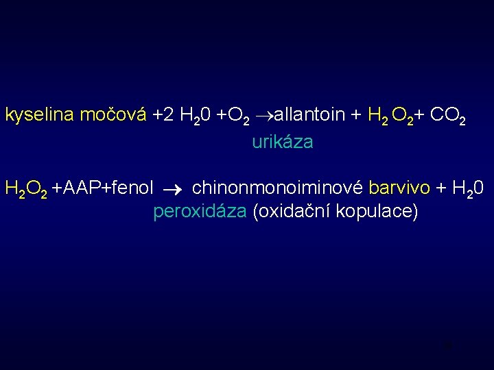 kyselina močová +2 H 20 +O 2 allantoin + H 2 O 2+ CO