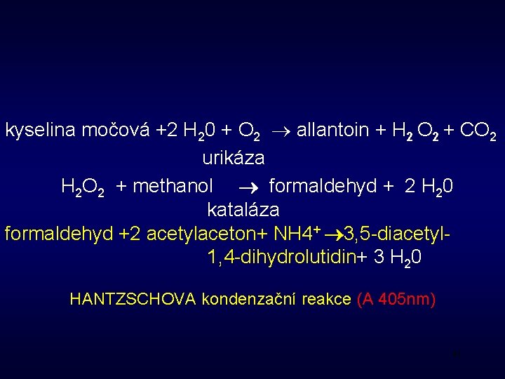 kyselina močová +2 H 20 + O 2 allantoin + H 2 O 2