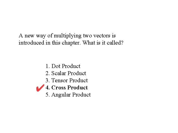 A new way of multiplying two vectors is introduced in this chapter. What is