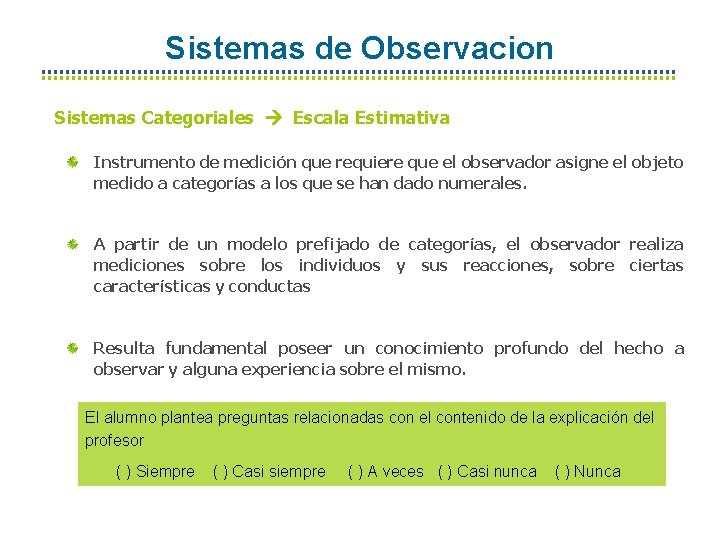 Sistemas de Observacion Sistemas Categoriales Escala Estimativa Instrumento de medición que requiere que el