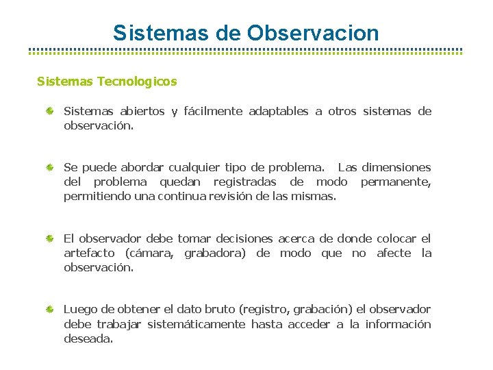Sistemas de Observacion Sistemas Tecnologicos Sistemas abiertos y fácilmente adaptables a otros sistemas de