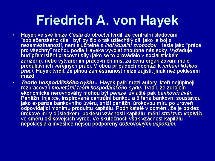 Friedrich A. von Hayek • • Hayek ve své knize Cesta do otroctví tvrdil,