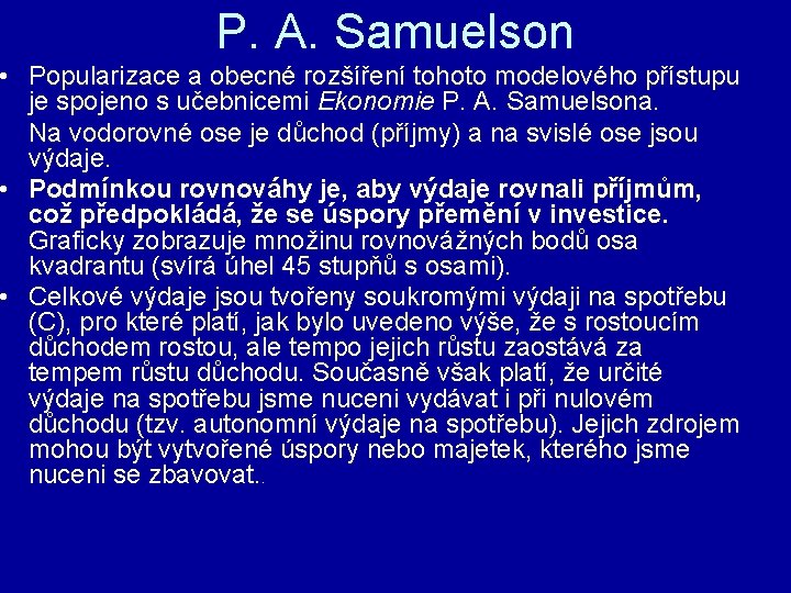 P. A. Samuelson • Popularizace a obecné rozšíření tohoto modelového přístupu je spojeno s