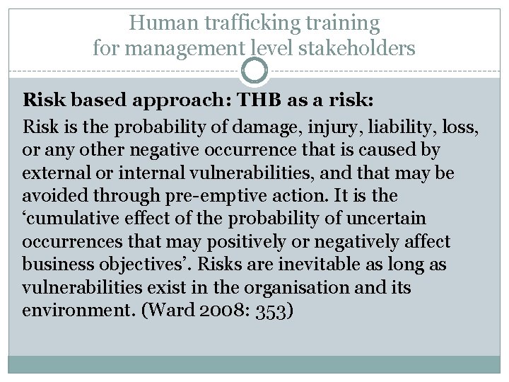 Human trafficking training for management level stakeholders Risk based approach: THB as a risk: