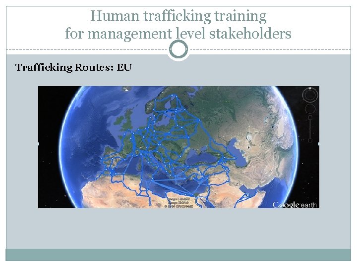 Human trafficking training for management level stakeholders Trafficking Routes: EU 