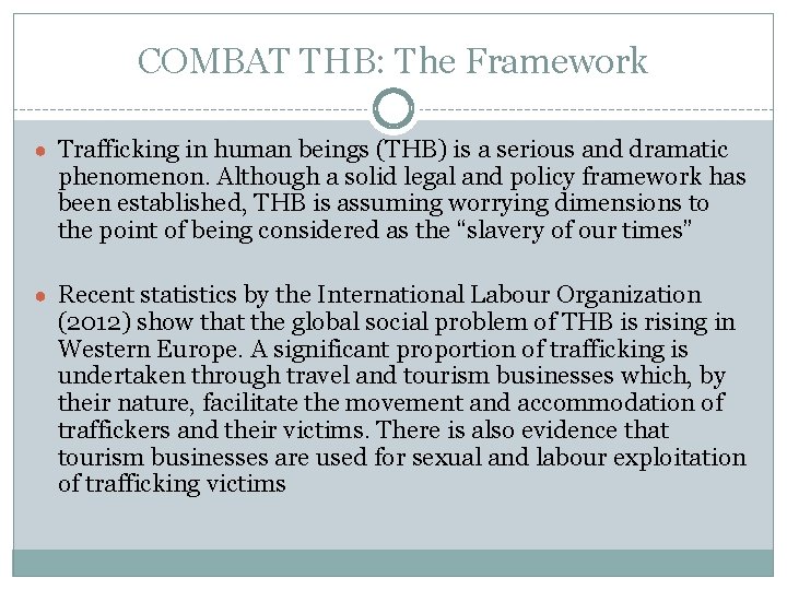 COMBAT THB: The Framework ● Trafficking in human beings (THB) is a serious and