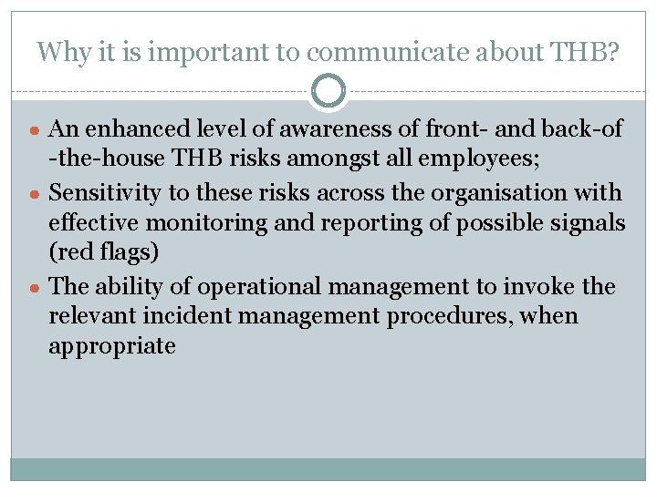 Why it is important to communicate about THB? ● An enhanced level of awareness