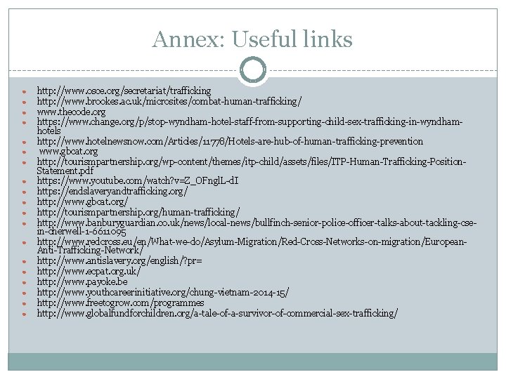 Annex: Useful links ● ● ● ● ● http: //www. osce. org/secretariat/trafficking http: //www.