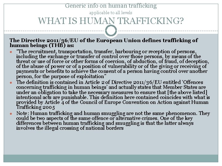 Generic info on human trafficking applicable to all levels WHAT IS HUMAN TRAFFICKING? The