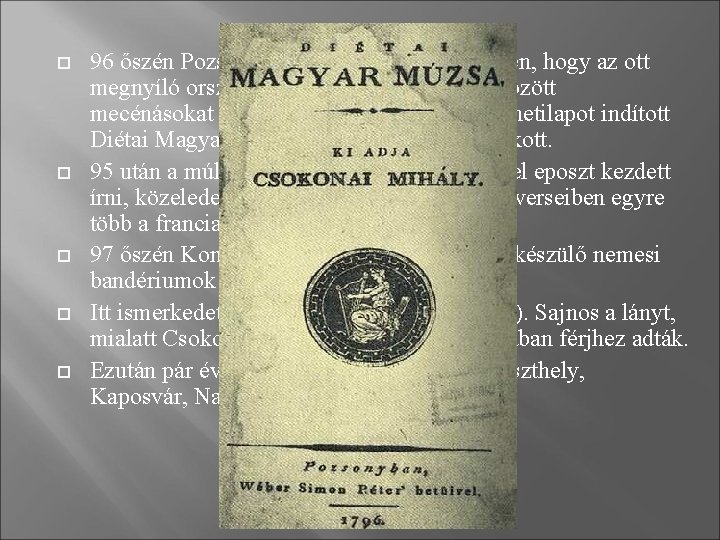  96 őszén Pozsonyba ment abban a reményben, hogy az ott megnyíló országgyűlés nemesi