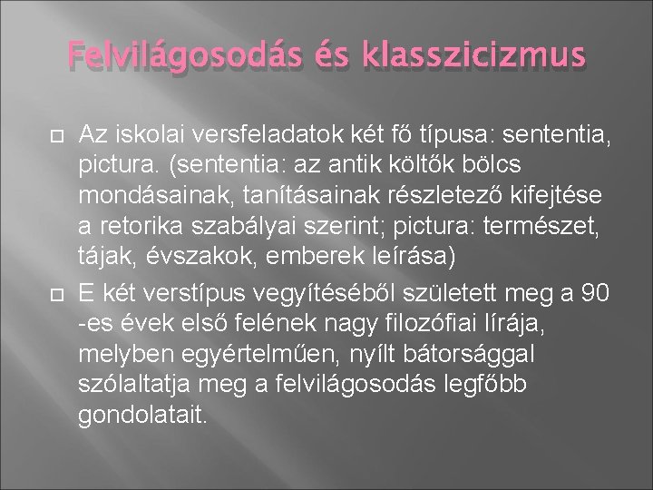 Felvilágosodás és klasszicizmus Az iskolai versfeladatok két fő típusa: sententia, pictura. (sententia: az antik