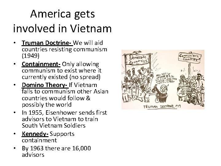 America gets involved in Vietnam • Truman Doctrine- We will aid countries resisting communism