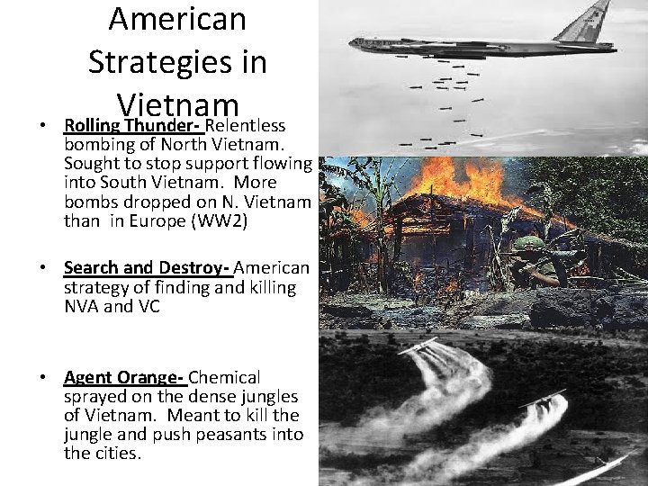  • American Strategies in Vietnam Rolling Thunder- Relentless bombing of North Vietnam. Sought