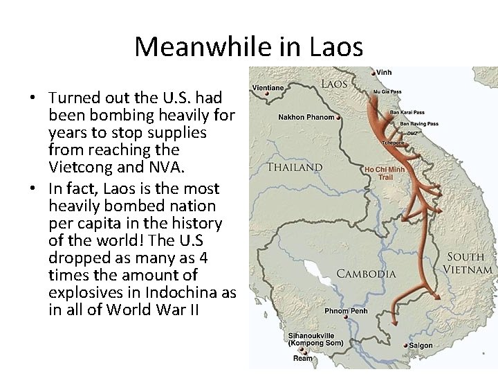 Meanwhile in Laos • Turned out the U. S. had been bombing heavily for