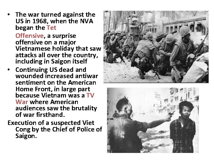  • The war turned against the US in 1968, when the NVA began