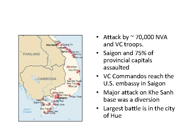  • Attack by ~ 70, 000 NVA and VC troops. • Saigon and
