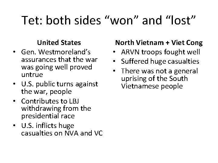 Tet: both sides “won” and “lost” • • United States Gen. Westmoreland’s assurances that