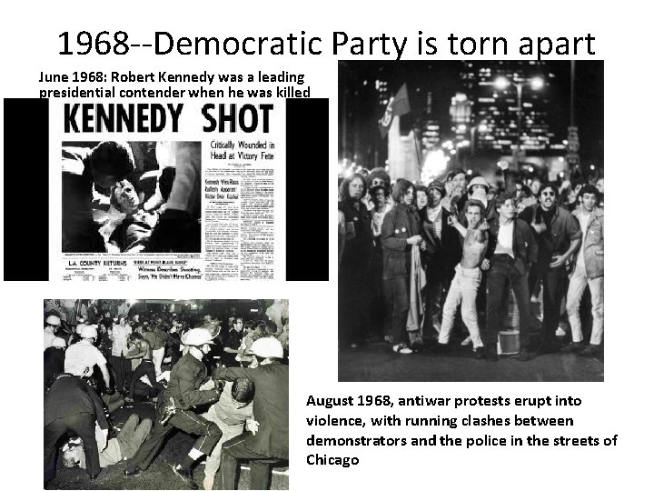 1968 --Democratic Party is torn apart June 1968: Robert Kennedy was a leading presidential