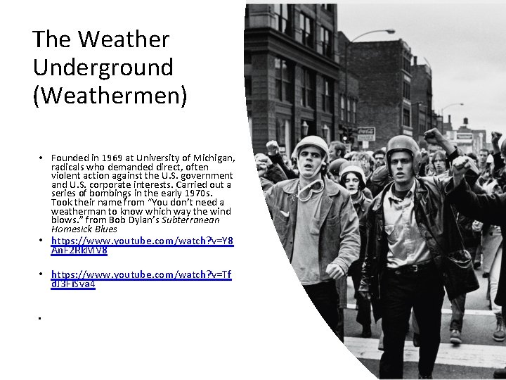 The Weather Underground (Weathermen) • Founded in 1969 at University of Michigan, radicals who