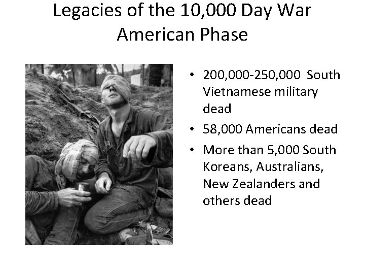 Legacies of the 10, 000 Day War American Phase • 200, 000 -250, 000